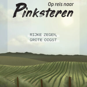 Op reis naar Pinksteren | Rijke zegen, grote oogst